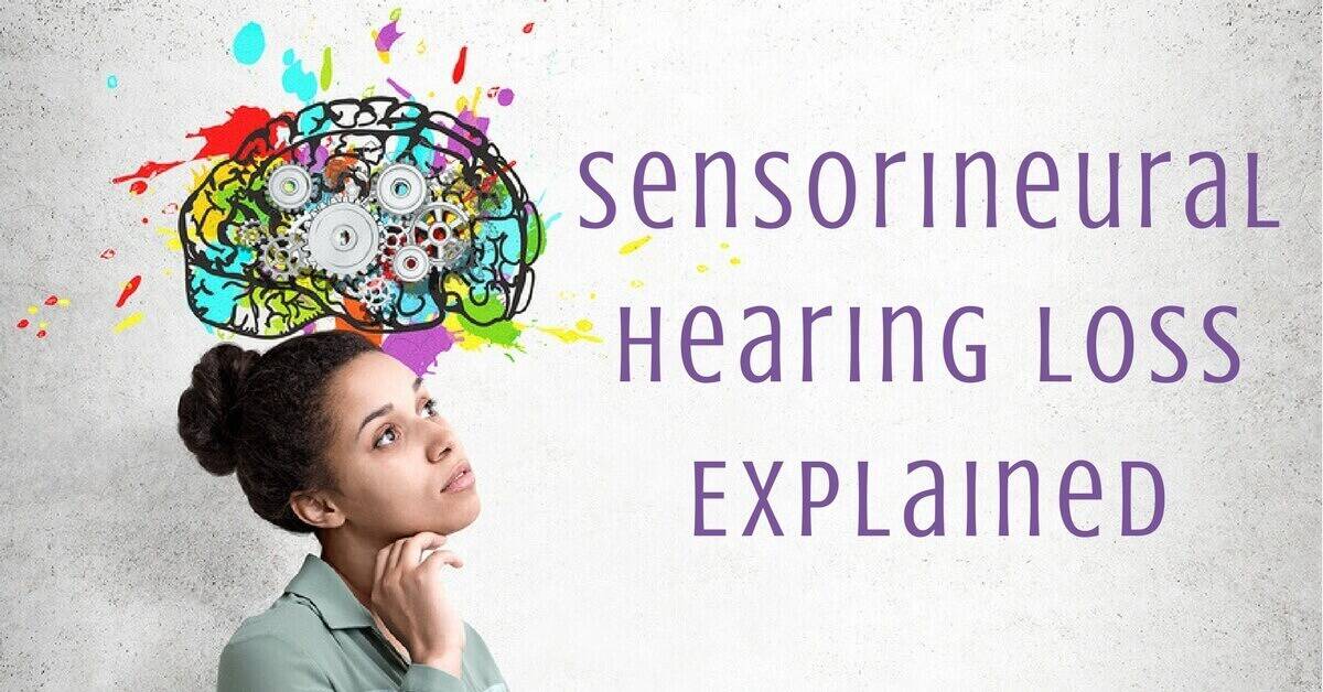 Sensorineural Hearing Loss Explained