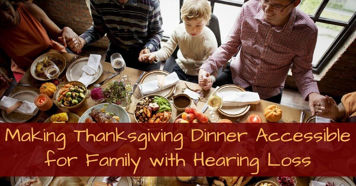 Making Thanksgiving Dinner Accessible for Family with Hearing Loss