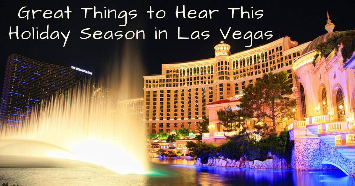 Great Things to Hear in Las Vegas This Holiday Season