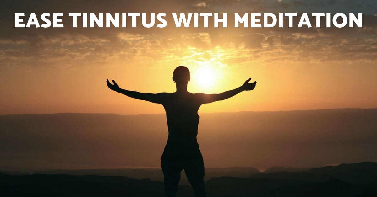 Ease Tinnitus with Meditation