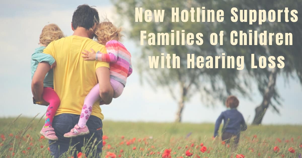 First-Ever Hotline Provides Support for Families of Children with Hearing Loss