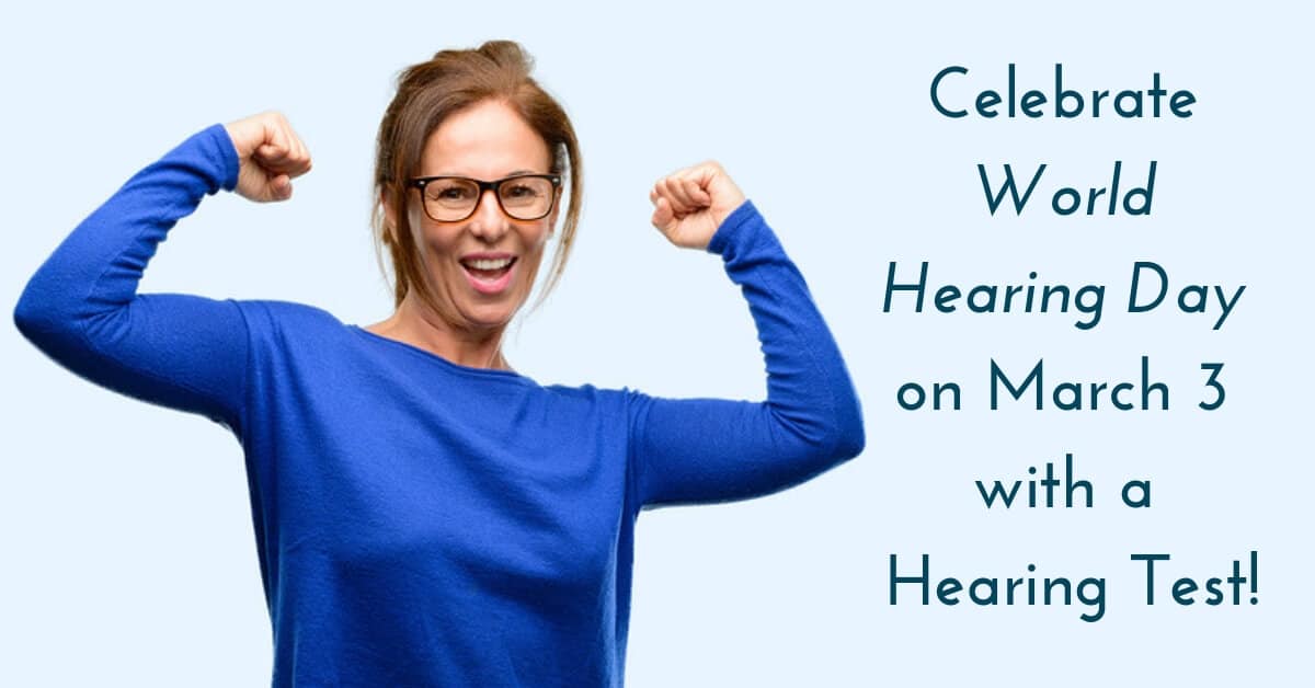 Celebrate World Hearing Day on March 3 with a Hearing Test!