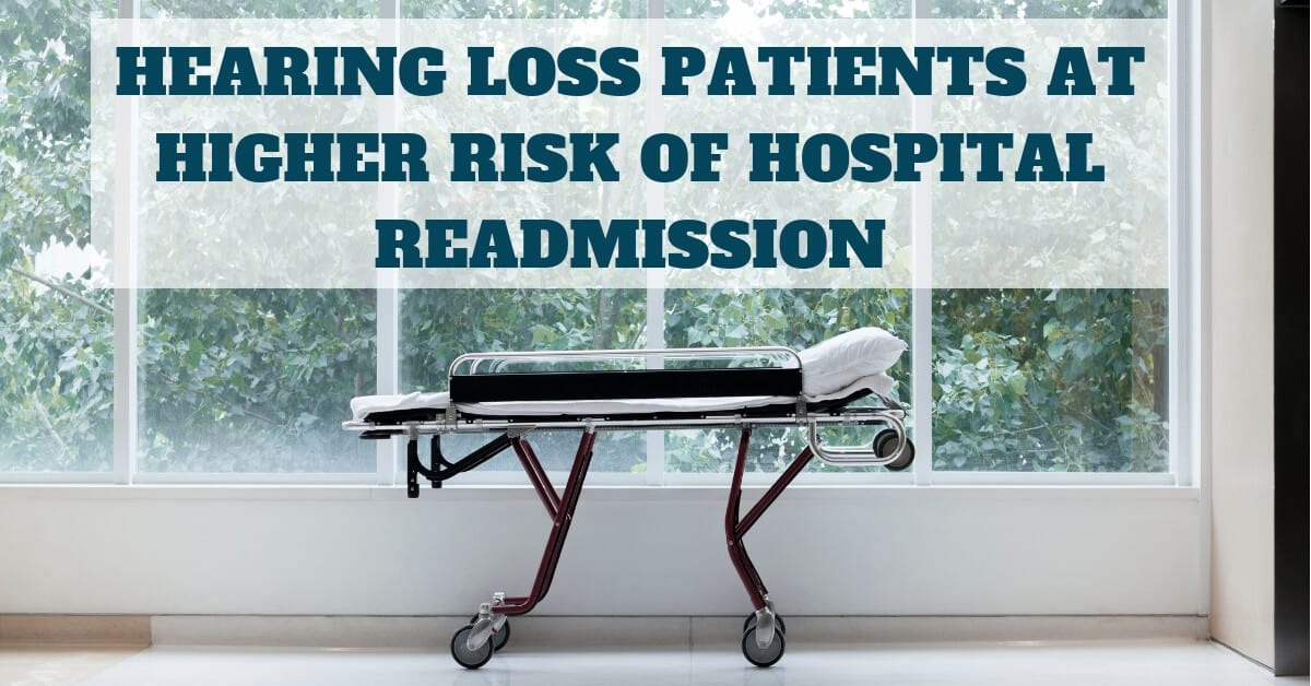 Hearing Loss Patients at Higher Risk of Hospital Readmission