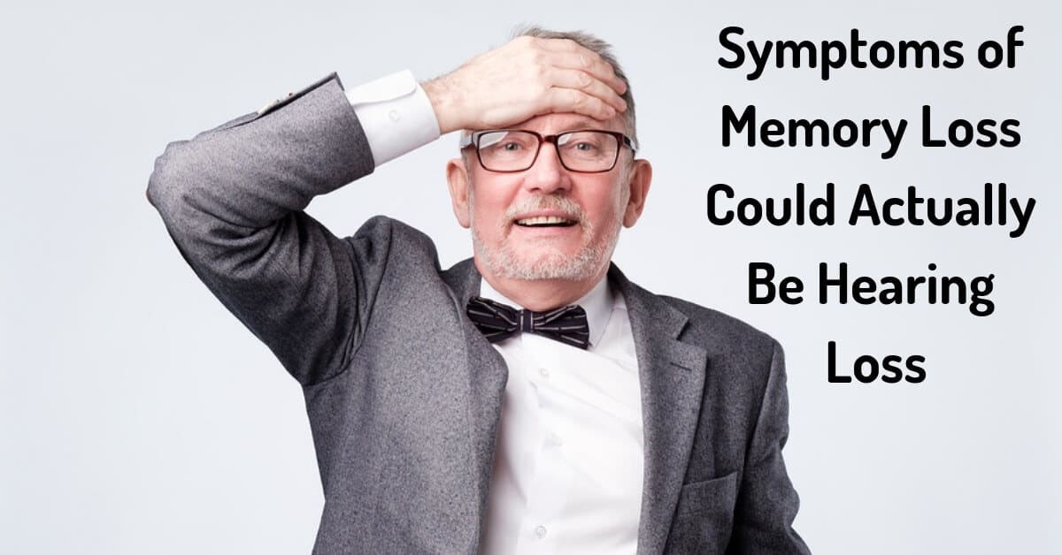 Symptoms of Memory Loss Could Actually Be Hearing Loss