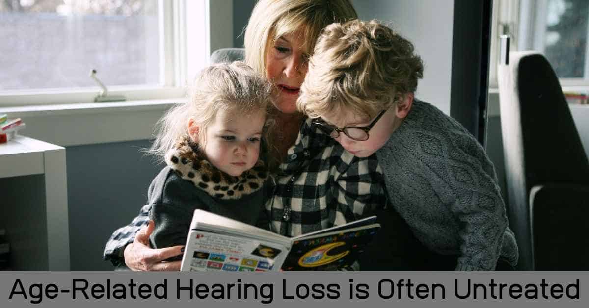 Age-Related Hearing Loss is Often Untreated