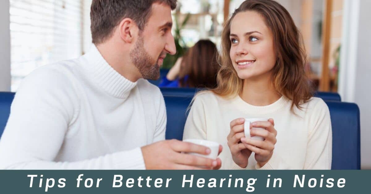 Tips for Better Hearing in Noise