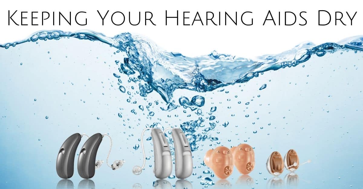 Keeping Your Hearing Aids Dry