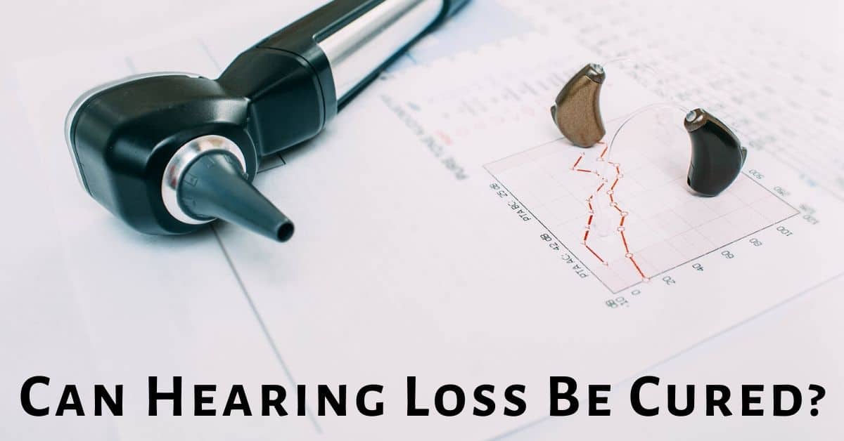 Can Hearing Loss Be Cured?