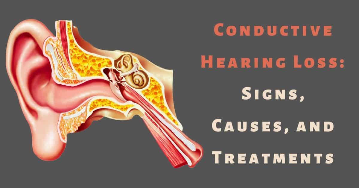 Conductive Hearing Loss: Signs, Causes, and Treatments