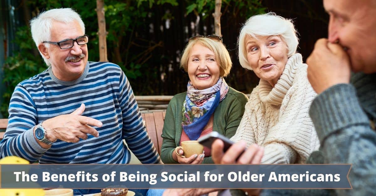 The Benefits of Being Social for Older Americans