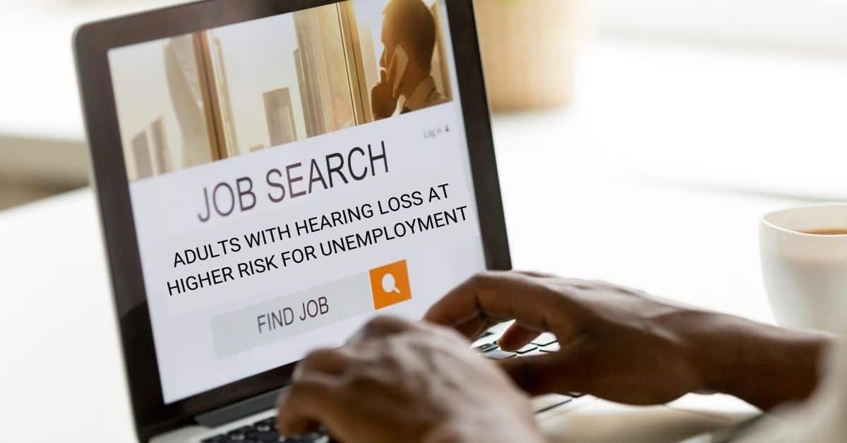 Adults with Hearing Loss at Higher Risk for Unemployment