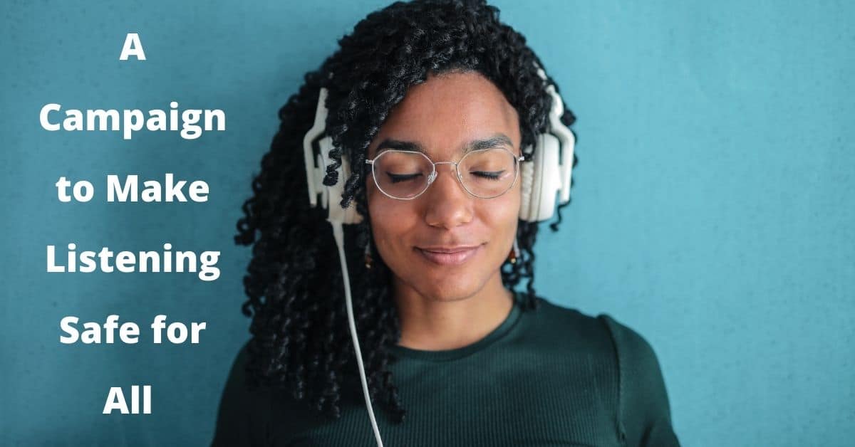 A Campaign to Make Listening Safe for All