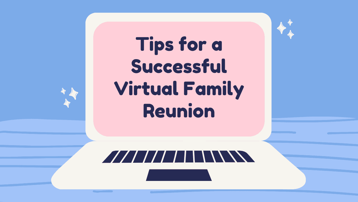 Tips for a Successful Virtual Family Reunion