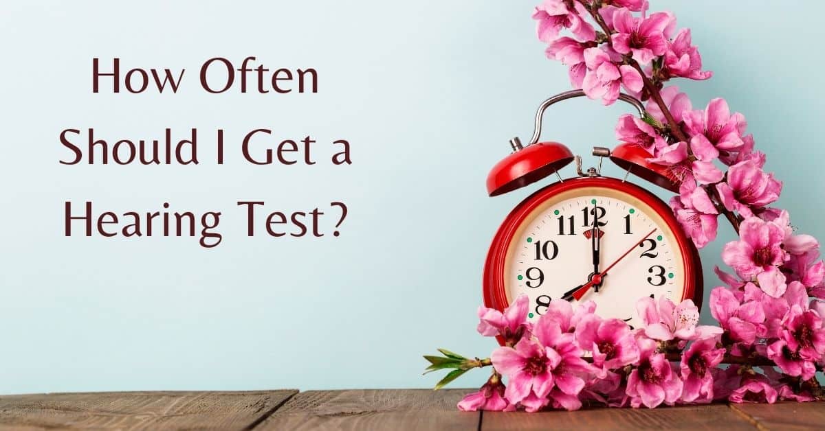 How Often Should I Get a Hearing Test