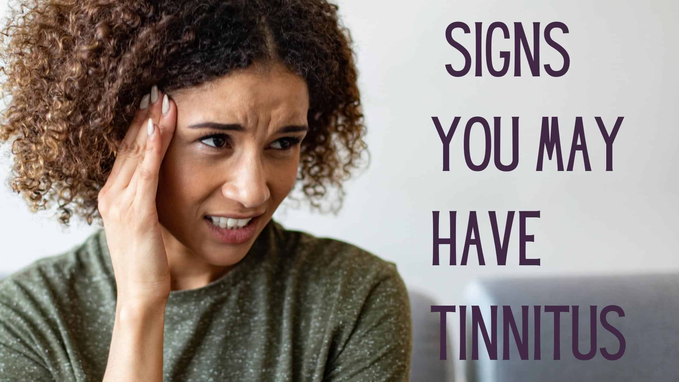 Signs You May Have Tinnitus