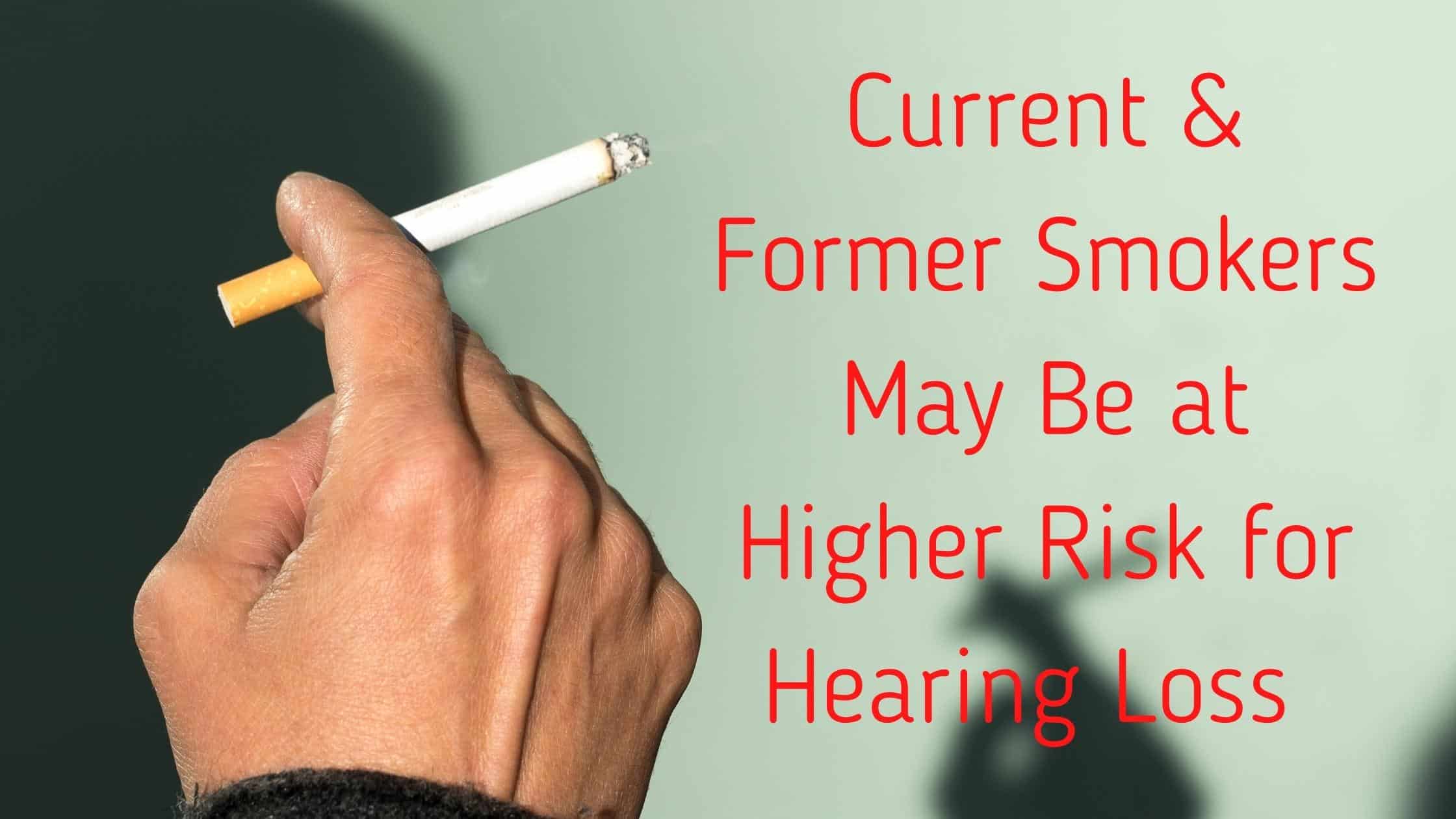 Current & Former Smokers May Be at Higher Risk for Hearing Loss