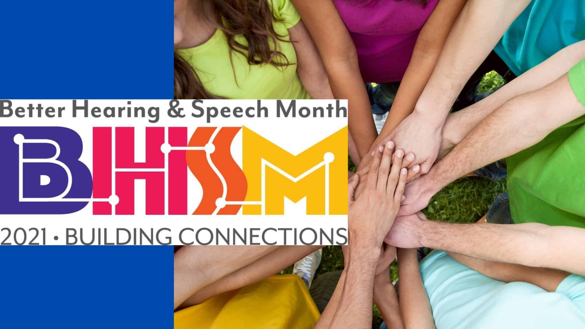 Building Connections May is Better Hearing and Speech Month
